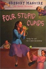 Four Stupid Cupids; Hamlet Chronicles – 0064410722, paperback, Gregory Maguire