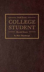 Stuff Every College Student Should Know; S- 9781594747106, hardcover, Thornburgh
