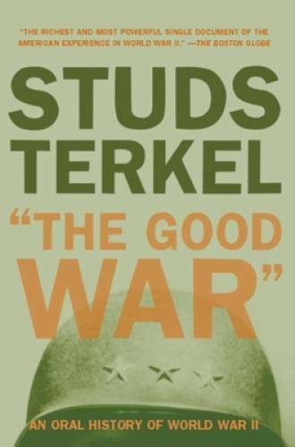 The Good War: An Oral History of World War II – Paperback – GOOD