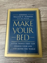 Make Your Bed, The Wisdom of the Bullfrog by Admiral William H. McRaven