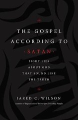 The Gospel According to Satan: Eight Lies about God that Sound Li – VERY GOOD