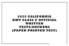 2025 CALIFORNIA DMV CLASS C OFFICIAL WRITTEN TESTS/ANSWERS (PAPER PRINTED TEST)