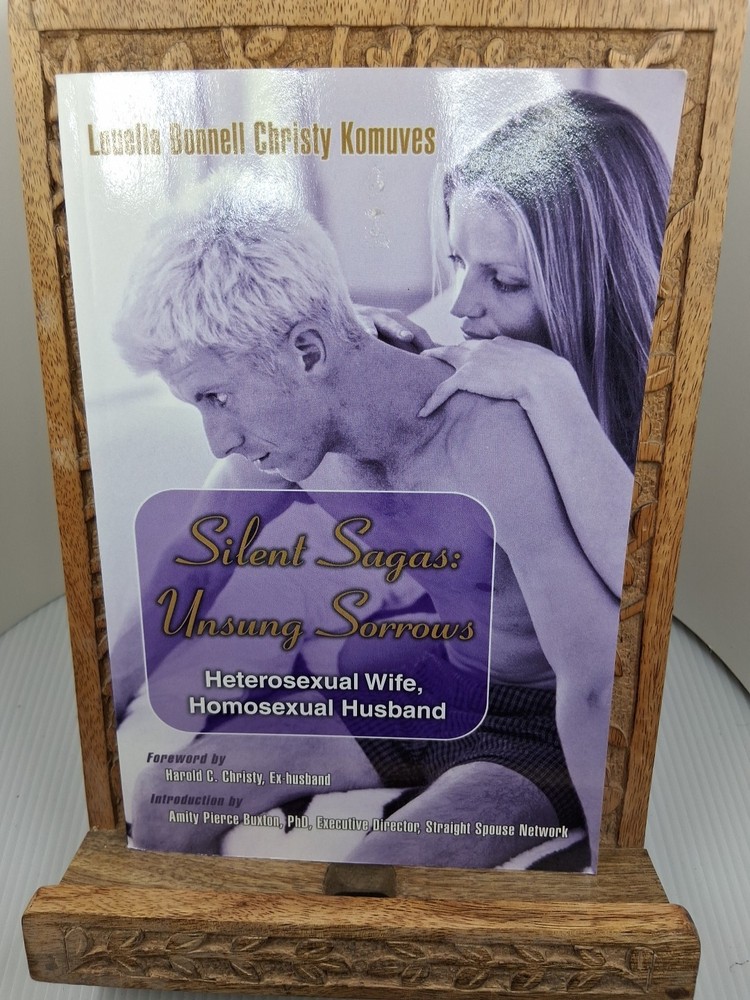 Silent Sagas: Unsung Sorrows: Heterosexual Wife, Homosexual Husband SIGNED