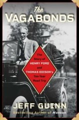 The Vagabonds: The Story of Henry Ford and Thomas Edison’s Ten-Year Ro – GOOD
