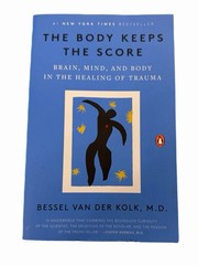 The Body Keeps the Score – Bessel Van Der Kolk, M.D. – 2014 – softcover – 445 p.