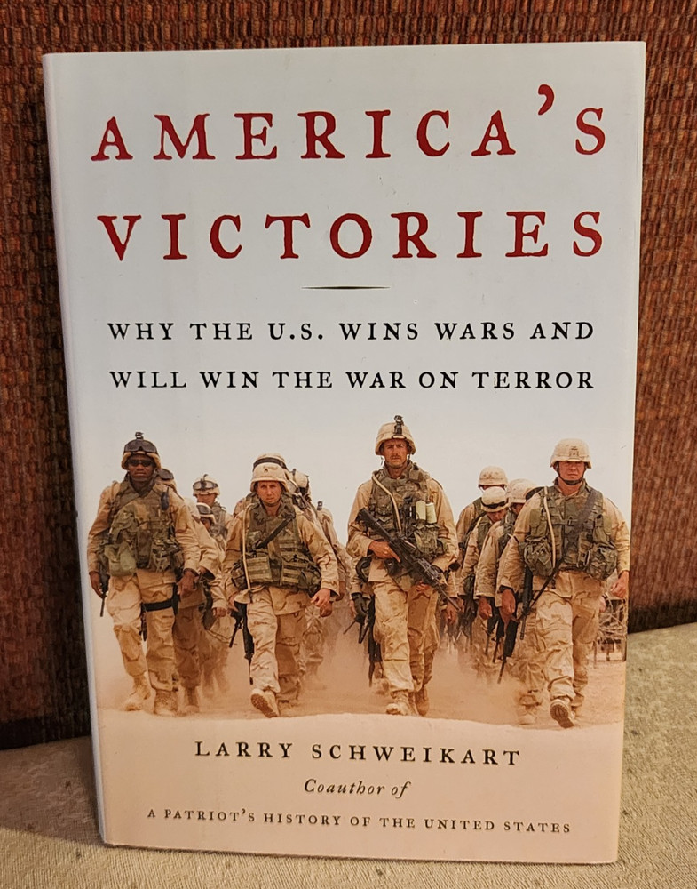 America’s Victories: Why the U. S. Wins Wars by Larry Schweikart HC/DJ – SIGNED