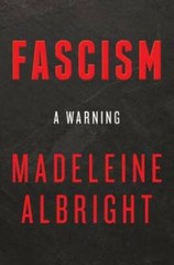 Fascism: A Warning – Hardcover By Albright, Madeleine – GOOD