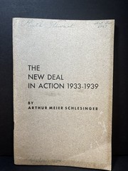 Arthur Meir Schlesinger 1940 Harvard University : The New Deal in Action