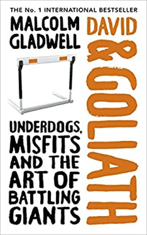 David and Goliath : Underdogs, Misfits, and the Art of Battling G