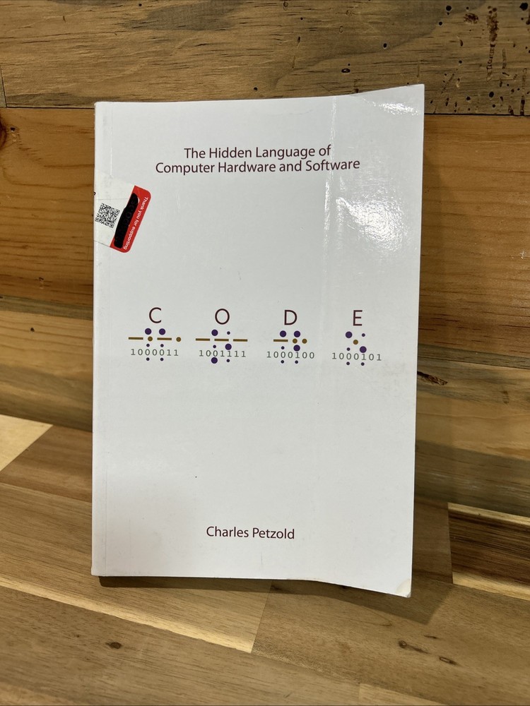 Code : The Hidden Language of Computer Hardware and Software by Charles Petzold