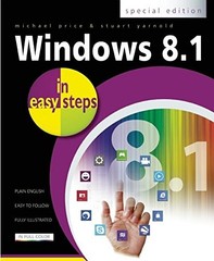 WINDOWS 8.1 IN EASY STEPS: SPECIAL EDITION By Michael Price & Stuart Yarnold