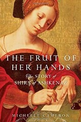 The Fruit of Her Hands : The Story of Shira of Ashkenaz Michelle