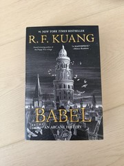 Babel: An Arcane History Novel by R. F. Kuang 1st edition First Harper 2022