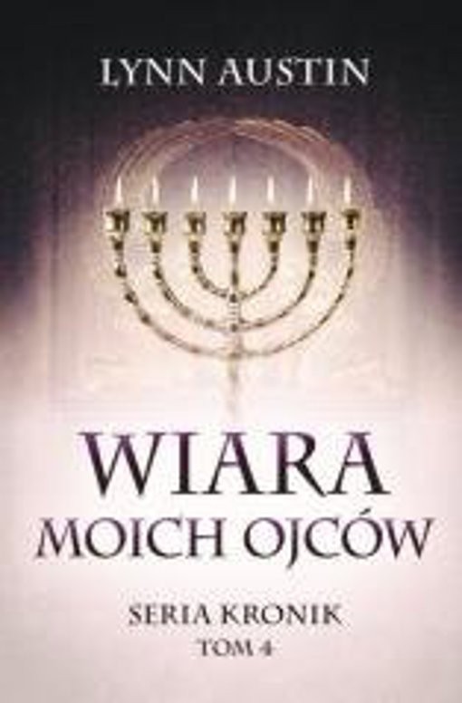Wiara Moich Ojców. Seria Kronik. Tom 4 (Wiara Moich Ojcow Seria Kronik Tom 4)