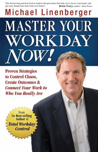Master Your Workday Now!: Proven – 9780974930442, hardcover, Michael Linenberger