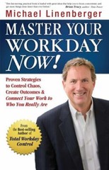 Master Your Workday Now!: Proven – 9780974930442, hardcover, Michael Linenberger