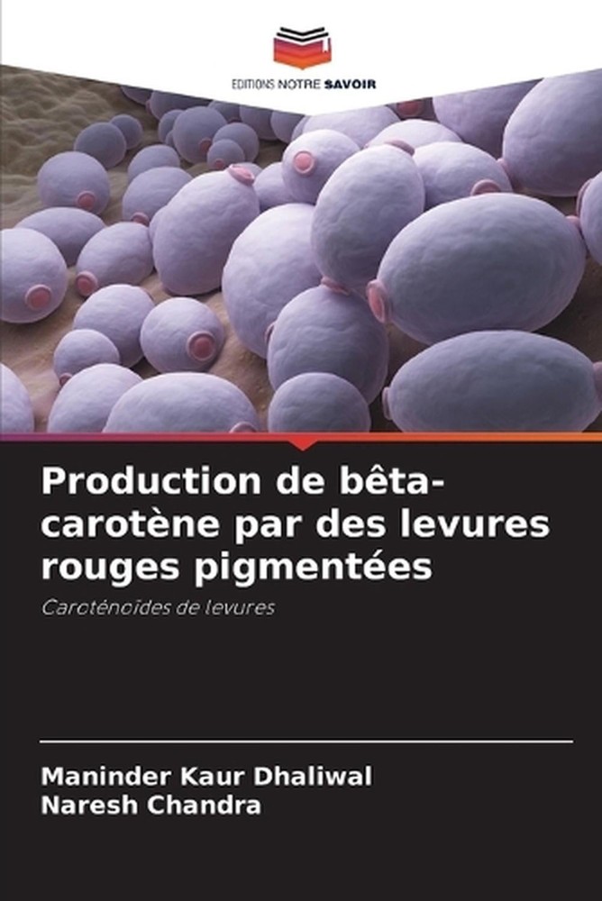 Production de bta-carotne par des levures rouges pigmentes by Maninder Kaur Dhal