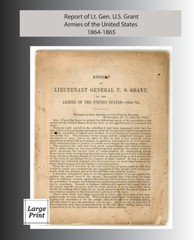 Report Of Lieutenant General U S Grant, Armies Of The United States 1864-…