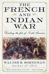 The French and Indian War : Deciding the Fate of North America Pa