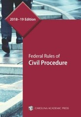 Federal Rules of Civil Procedure, 2018–19 Edition by Carolina Academic Press