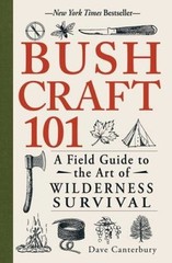Bushcraft 101: A Field Guide to the Art of Wilderness Survival – GOOD
