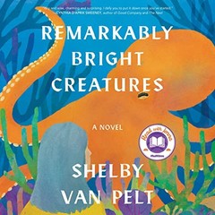💿︎ AUDIOBOOK 💿 Remarkably Bright Creatures by Shelby Van Pelt