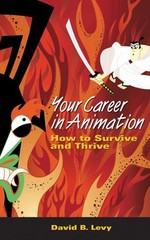 YOUR CAREER IN ANIMATION: HOW TO SURVIVE AND THRIVE By David B. Levy **Mint**