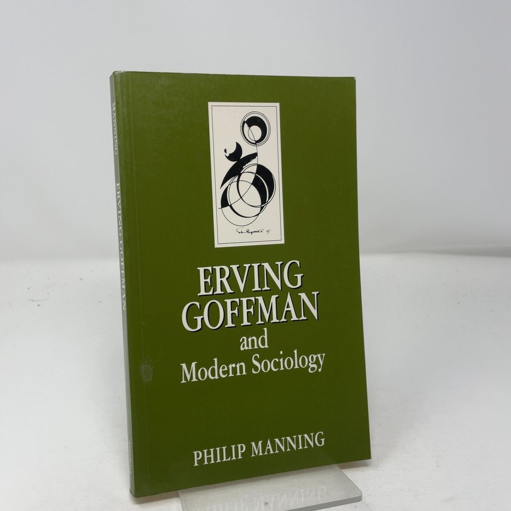Erving Goffman and Modern Sociology by Philip Manning PB First Thus Very Good 1