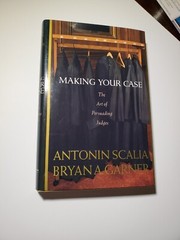 Bryan A. Garner SIGNED Making Your Case : The Art of Persuading Judges Hardcover
