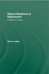 Object Relations in Depression: A Return to Theory by Trevor Lubbe (English) Har