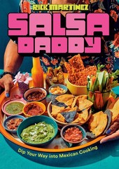 Salsa Daddy: A Cookbook: Dip Your Way into Mexican Cooking, Martínez, Rick, Exce