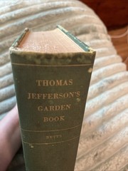 Thomas Jefferson’s Garden Book 1944 – 1974 Reprint (No Dust Cover)