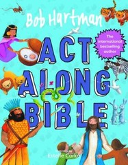 Bob Hartman’s Act-along Bible, Hardcover by Hartman, Bob; Corke, Estelle (ILT…