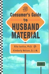 The Consumer’s Guide to Husband Material by Rita Justice, Ph.D.