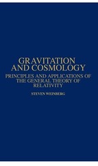 Gravitation and Cosmology: Principles and Applications of the General Theory