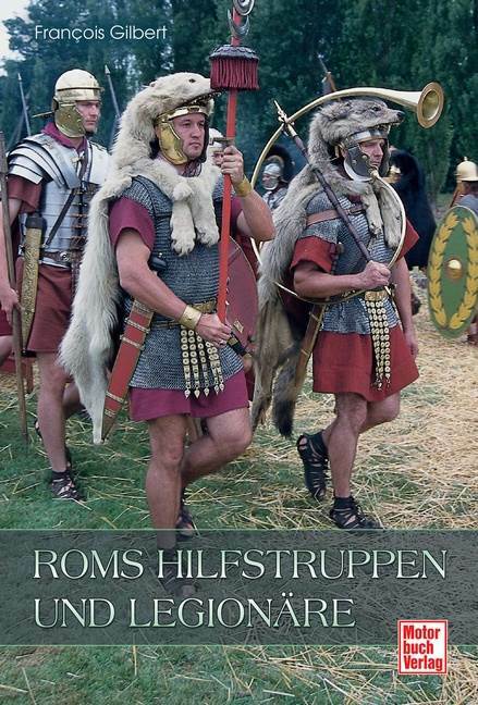 Roms Hilfstruppen und Legionäre von Francois Gilbert (gebundene Ausgabe)