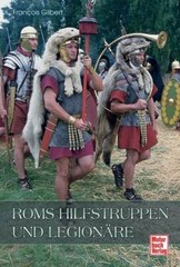 Roms Hilfstruppen und Legionäre von Francois Gilbert (gebundene Ausgabe)