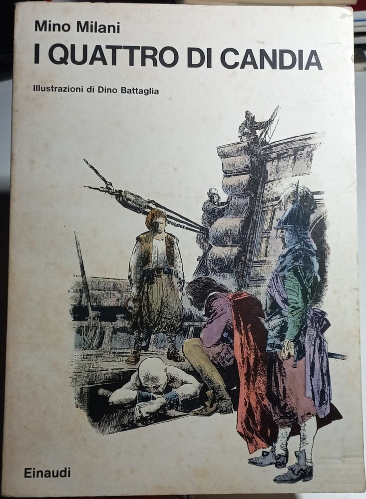 I QUATTRO DI CANDIA – MINO MILANI – ILLUSTRAZIONI DINO BATTAGLIA – EINAUDI- 1973