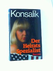 Der Heiratsspezialist : Roman. (gebundene Ausgabe) Konsalik, Heinz G.:
