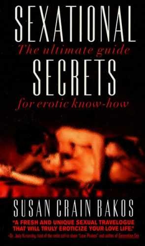 Sexational Secrets: Erotic Advice – Paperback, by Bakos Susan Crain – Very Good