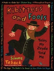 Kibitzers and Fools: Tales My Zayda Told Me Taback, Simms