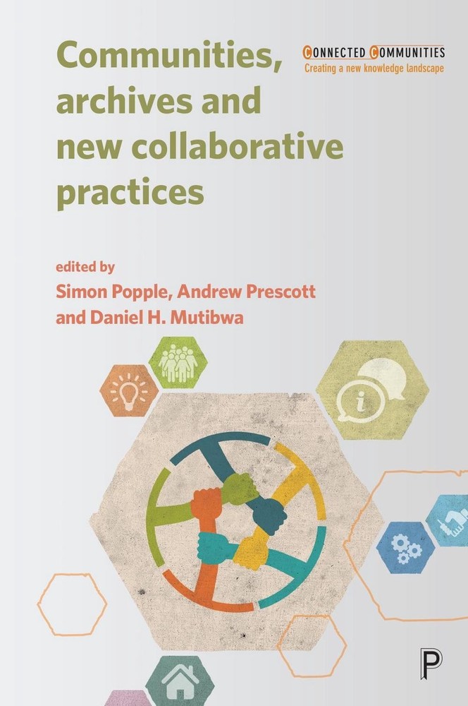 Communities, Archives and New Collaborative Practices by Andrew Prescott (Englis