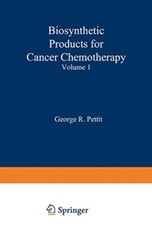 Biosynthetic Products for Cancer Chemotherapy : Volume 1