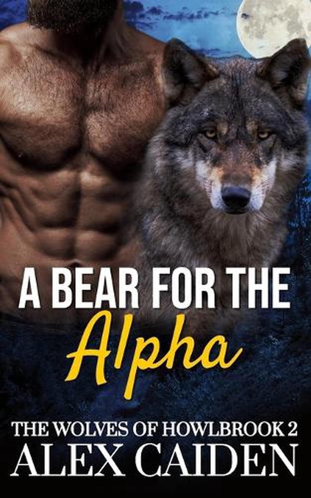 A Bear for the Alpha: The Wolves of Howlbrook 2 (MM Instalove) by Alex Caiden Pa