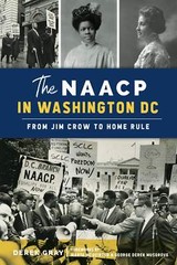 NEW The History Press The NAACP in Washington, DC, DC 9781467140522 American Her