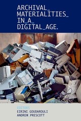 Archival Materialities in a Digital Age by Andrew Prescott Hardcover Book