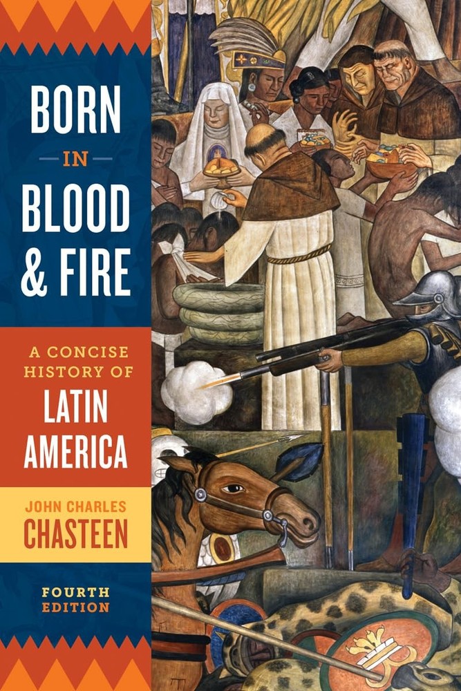 Born in Blood and Fire: A Concise History of Latin America