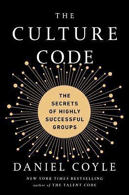 Culture Code : The Secrets of Highly Successful Groups by Daniel Coyle Hardcover