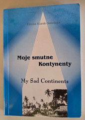 Moje smutne kontynety : wspomnienia = My sad continents Emilia Kurek-Smolaga