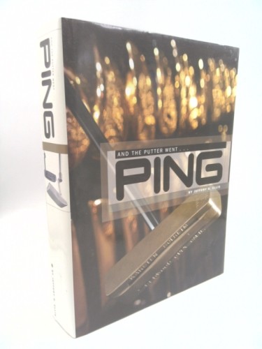 And The Putter Went PING-Standard Edition by Jeffery B. Ellis